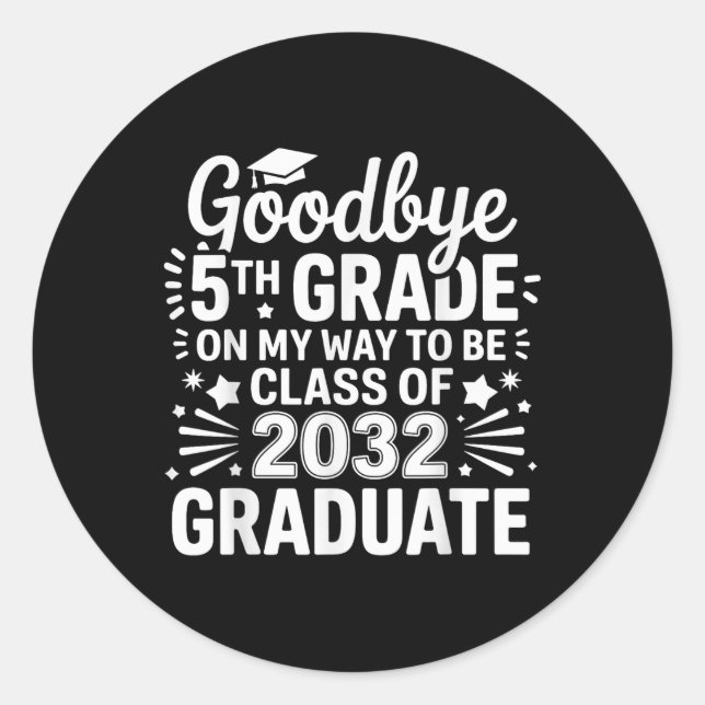 Goodbye 5th Grade Class Of 2032 Graduate 5th Grade Classic Round Sticker (Front)