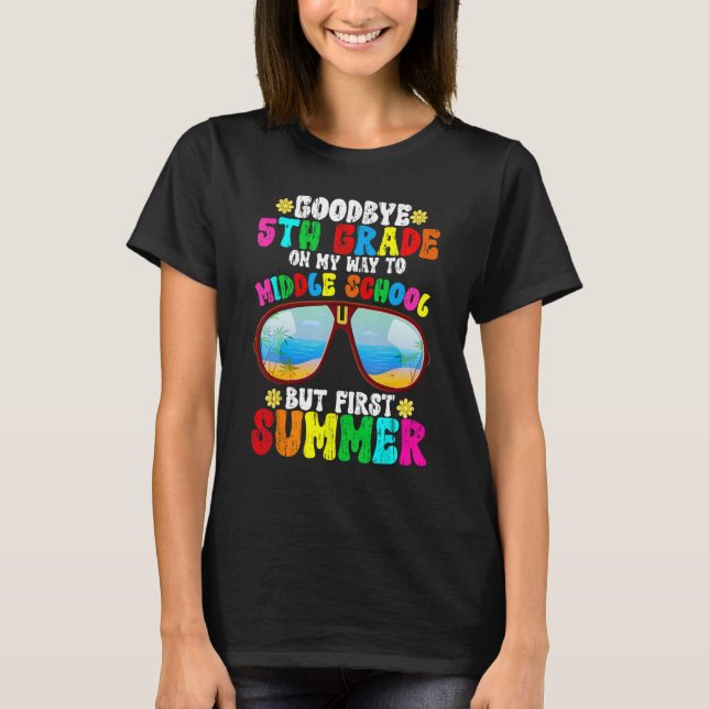 Goodbye 5th Grade Graduation To 6th Grade Hello Su T-Shirt (Front)