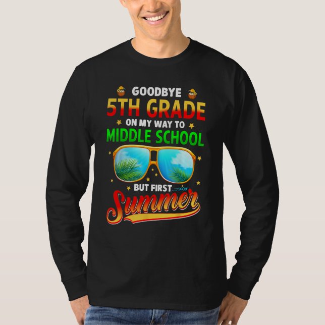 Goodbye 5th Grade Graduation To 6th Grade Hello Su T-Shirt (Front)
