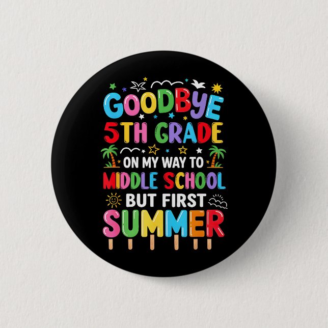 Goodbye 5th Grade Graduation to Middle School Button (Front)