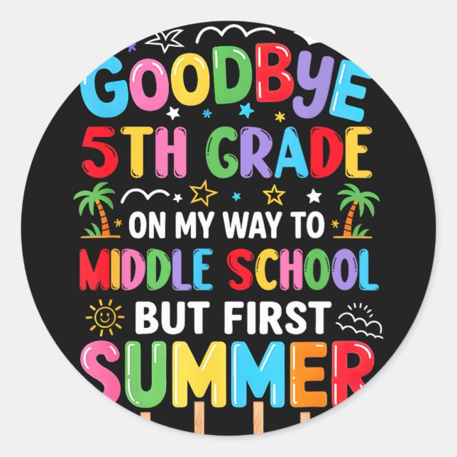 Goodbye 5th Grade Graduation to Middle School Classic Round Sticker (Front)