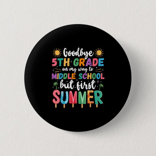 Goodbye 5th Grade Graduation To Middle School Firs Button (Front)