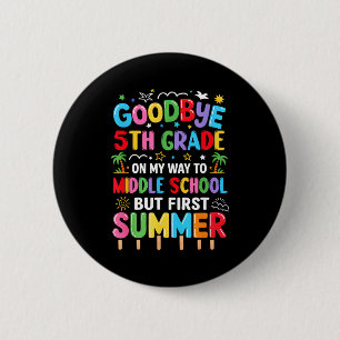 Goodbye 5th grade graduation to middle school firs button