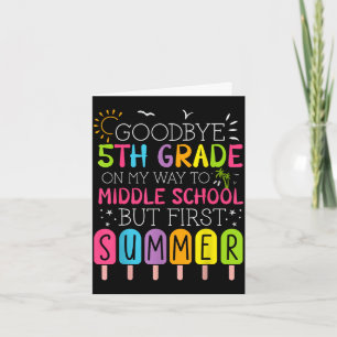 Goodbye 5th grade graduation to middle school firs card