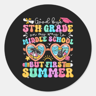 Goodbye 5th Grade Graduation To Middle School Firs Classic Round Sticker