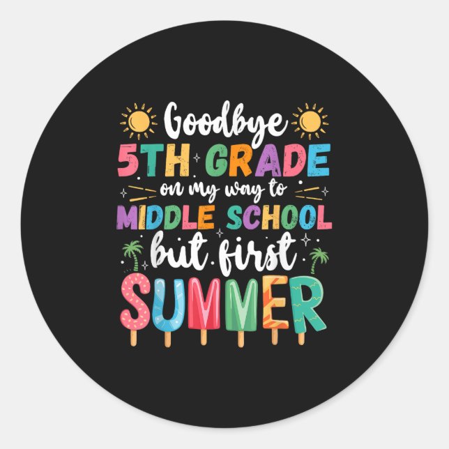 Goodbye 5th Grade Graduation To Middle School Firs Classic Round Sticker (Front)