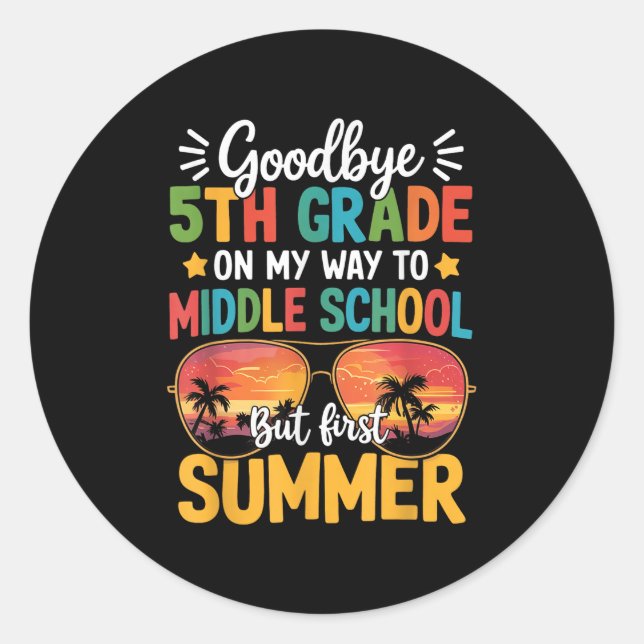 Goodbye 5th Grade Graduation To Middle School Firs Classic Round Sticker (Front)