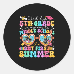 Goodbye 5th Grade Graduation To Middle School Firs Classic Round Sticker