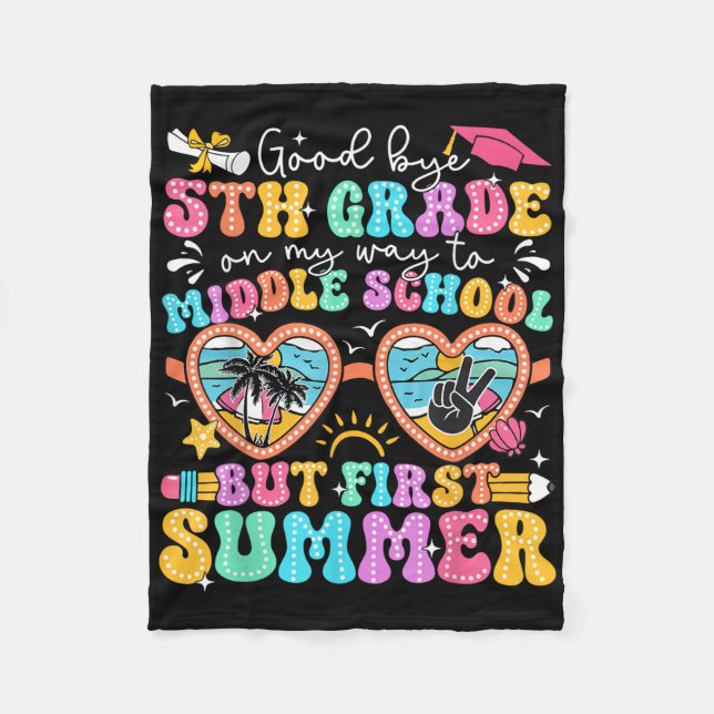Goodbye 5th Grade Graduation To Middle School Firs Fleece Blanket (Front)
