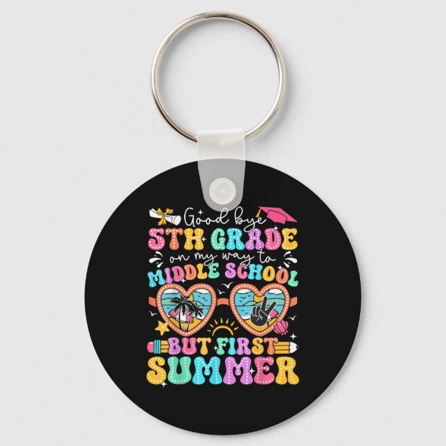 Goodbye 5th Grade Graduation To Middle School Firs Keychain (Front)