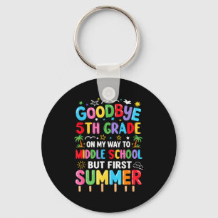 Goodbye 5th grade graduation to middle school firs keychain