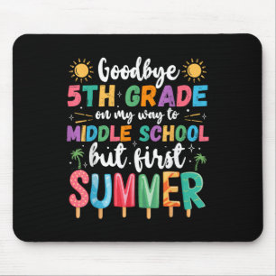 Goodbye 5th Grade Graduation To Middle School Firs Mouse Pad