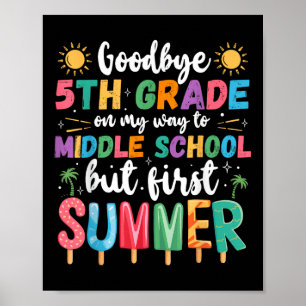 Goodbye 5th Grade Graduation To Middle School Firs Poster