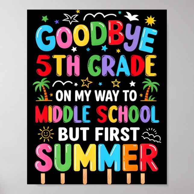 Goodbye 5th grade graduation to middle school firs poster (Front)