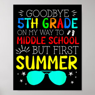 Goodbye 5th grade graduation to middle school firs poster