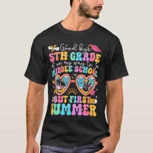 Goodbye 5th Grade Graduation To Middle School Firs T-Shirt