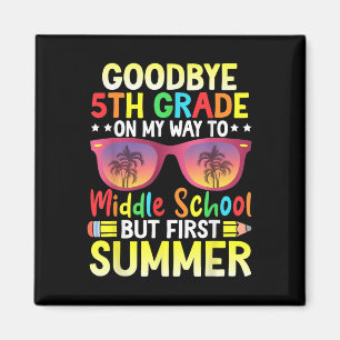 Goodbye 5th Grade Graduation To Middle School Hell Magnet