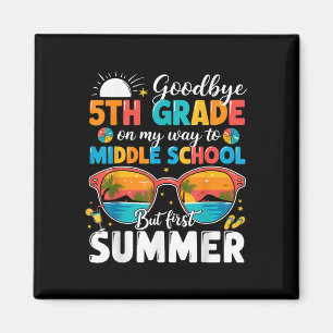 Goodbye 5th Grade Graduation To Middle School Hell Magnet
