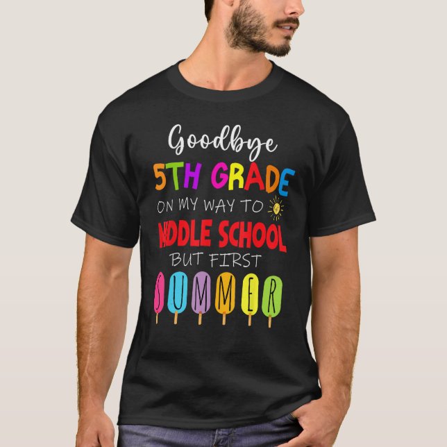 Goodbye 5th Grade Graduation To Middle school Hell T-Shirt (Front)