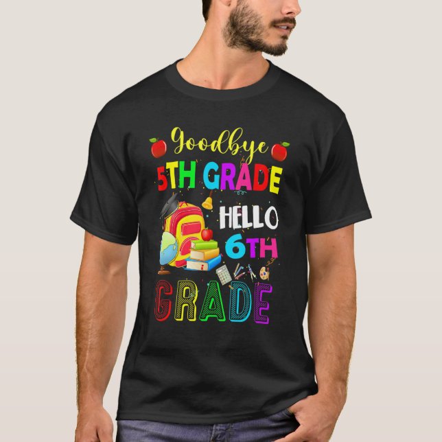 Goodbye 5th Grade Hello 6th Grade Back To School S T-Shirt (Front)
