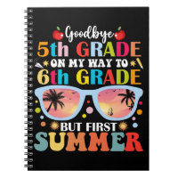 Goodbye 5th Grade Hello 6th Grade But First Summer