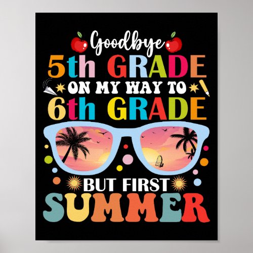 Goodbye 5th Grade Hello 6th Grade But First Summer Poster