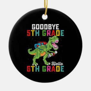 Goodbye 5th Grade Hello 6th Grade T Rex Dinosaur Ceramic Ornament
