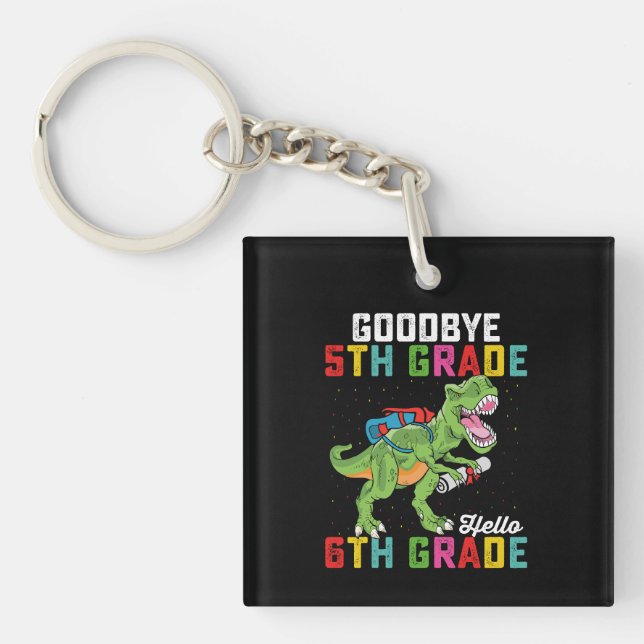 Goodbye 5th Grade Hello 6th Grade T Rex Dinosaur Keychain (Front)