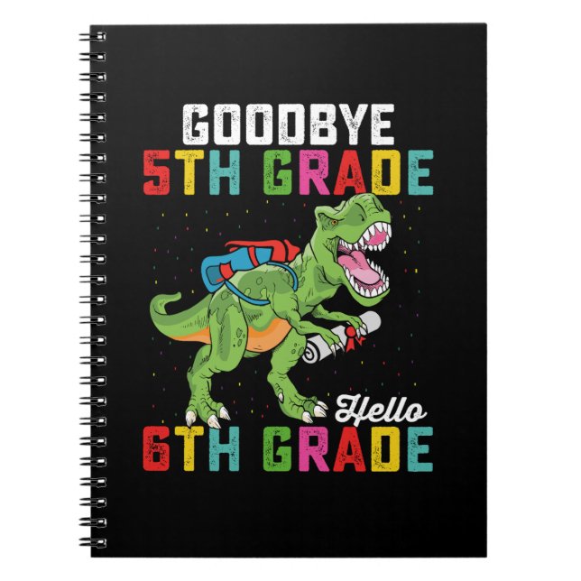 Goodbye 5th Grade Hello 6th Grade T Rex Dinosaur Notebook (Front)