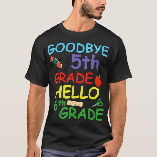 Goodbye 5th Grade Hello 6th Grade  T_Shirt