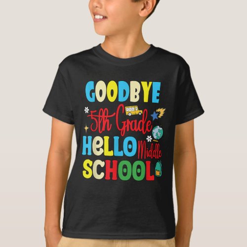 Goodbye 5th Grade Hello Middle School  T_Shirt