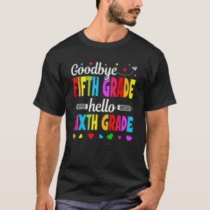 Goodbye 5th Grade Hello Sixth Grade Teacher Kids T-Shirt