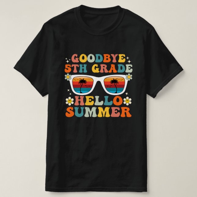 Goodbye 5th Grade Hello Summer Funny Fifth Grade T-Shirt (Design Front)