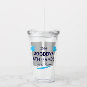 Goodbye 5th Grade Hello Summer Graduation Gift Acrylic Tumbler