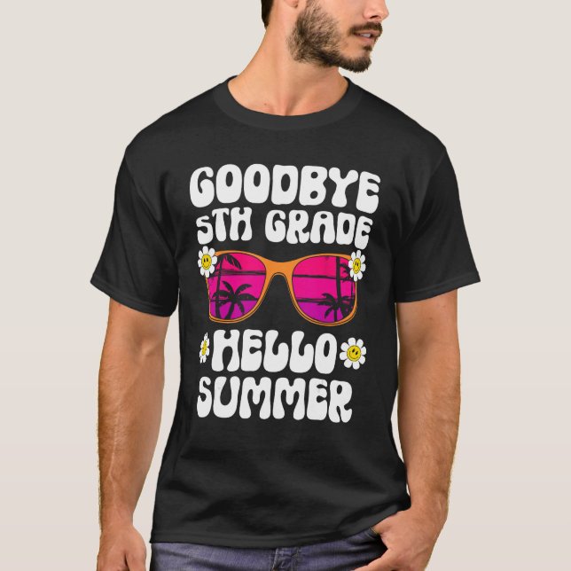 Goodbye 5Th Grade Hello Summer Last Day Of School  T-Shirt (Front)