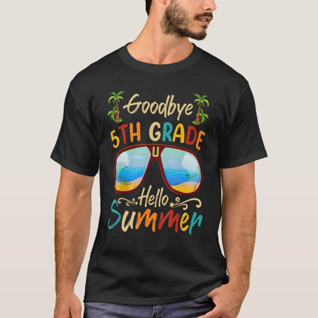 Goodbye 5th Grade Hello Summer Last Day Of School  T-Shirt (Front)