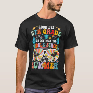 Goodbye 5th Grade Last Day Of School Graduation To T-Shirt