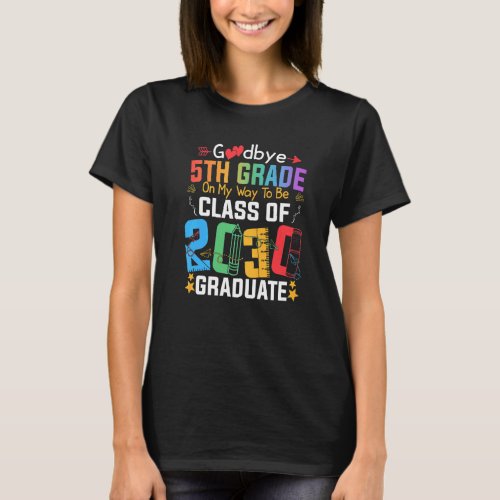 Goodbye 5th Grade On My Way To Be Class Of 2030 Gr T_Shirt