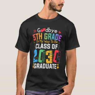 Goodbye 5th Grade On My Way To Be Class Of 2030 Gr T-Shirt