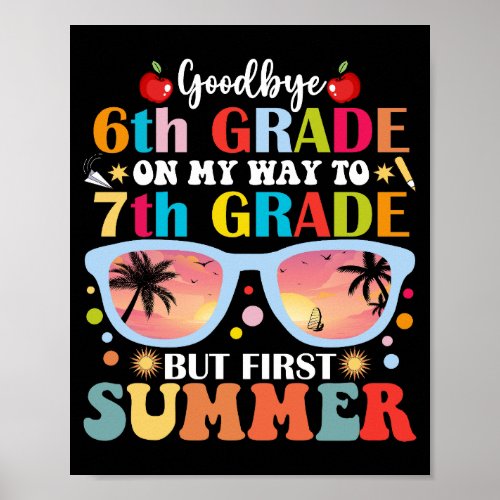 Goodbye 6th Grade Hello 7th Grade But First Summer Poster