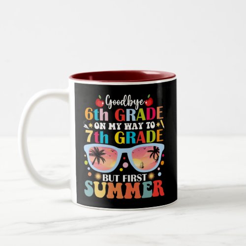 Goodbye 6th Grade Hello 7th Grade But First Summer Two_Tone Coffee Mug