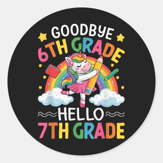 Goodbye 6th Grade Hello 7th Grade Graduation  Classic Round Sticker (Front)