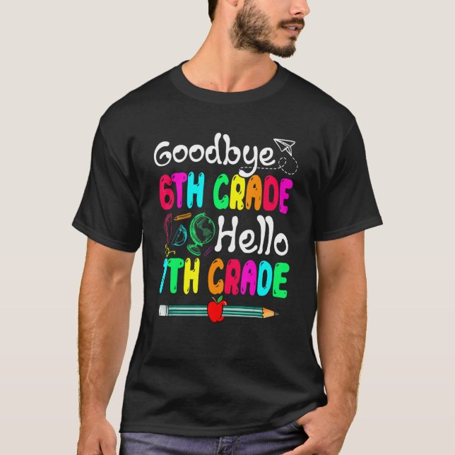Goodbye 6th Grade Hello Seventh Grade Cute School T-Shirt (Front)