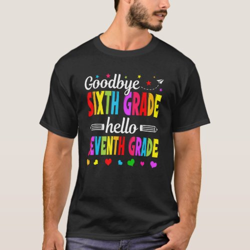 Goodbye 6th Grade Hello Seventh Grade  Teacher Kid T_Shirt