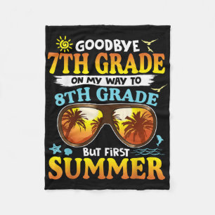 Goodbye 7th Grade Graduation To 8th Grade Hello Su Fleece Blanket