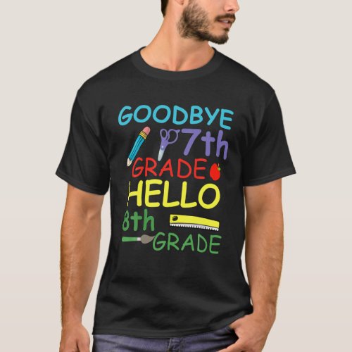 Goodbye 7Th Grade Hello 8Th Grade _ Back To School T_Shirt