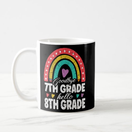 Goodbye 7th Grade Hello 8th Grade Teacher Back To  Coffee Mug