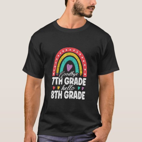 Goodbye 7th Grade Hello 8th Grade Teacher Back To  T_Shirt