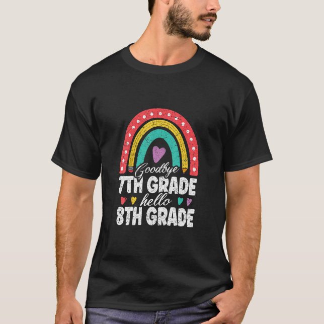 Goodbye 7th Grade Hello 8th Grade Teacher Back To  T-Shirt (Front)