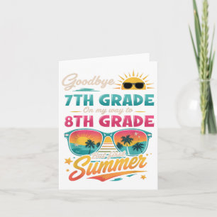 Goodbye 7th Grade On My Way To 8th Grade But First Card